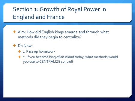 Section 1: Growth of Royal Power in England and France