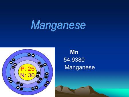 Mn 54.9380 Manganese. ~Properties~ ~ Magnesium has a melting point of 1244+/-3°C, boiling point of 1962° ~It’s a hard and brittle ~Manganese metal is.