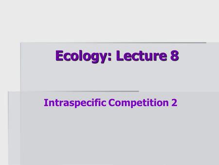 Ecology: Lecture 8 Intraspecific Competition 2. Role of dispersal in mediating density-dependent responses  Potential benefits to dispersers (individual.