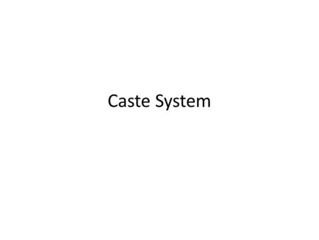 Caste System. Indian Society Divided As Aryan society became more complex, their society became divided into groups. For the most part, these groups were.
