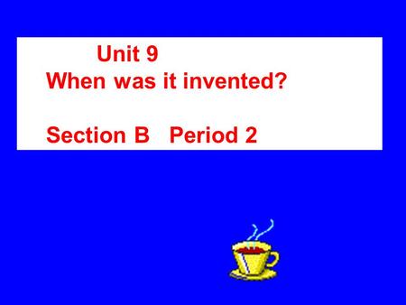 Unit 9 When was it invented? Section B Period 2. was invented by. The telephone Bell Who was the telephone invented by ？ Bell 1876 Germany. When was the.