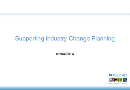 Supporting Industry Change Planning 01/04/2014. 1. Context The Change Overview Board (COB) is a recently established forum with a draft purpose “to provide.