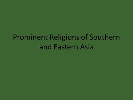 Prominent Religions of Southern and Eastern Asia