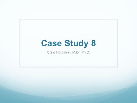 Case Study 8 Craig Horbinski, M.D., Ph.D.. Clinical history: 45-year-old white female with type I diabetes mellitus starting at age 13, complicated by.