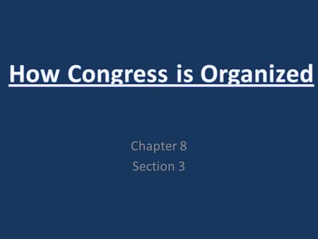 Chapter 8 Section 3. When does Congress meet? CongressSession Begin date Adjourn date 112 th Congress 1January 5, 2011TBD 2TBDJanuary 3, 2013 Sessions.