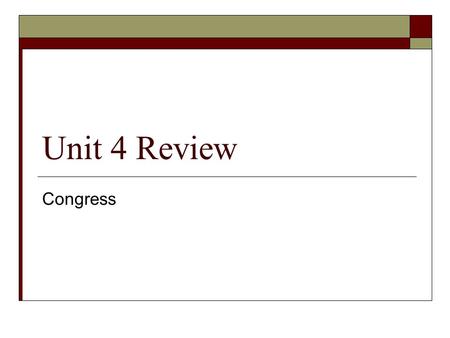 Unit 4 Review Congress.  The People’s Influence Constituents’ views (Delegate) Party Views (Partisan) Personal Views (Trustee)  Congress in the Constitution.