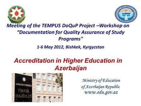 Meeting of the TEMPUS DoQuP Project –Workshop on “Documentation for Quality Assurance of Study Programs 1-6 May 2012, Bishkek, Kyrgyzstan Accreditation.