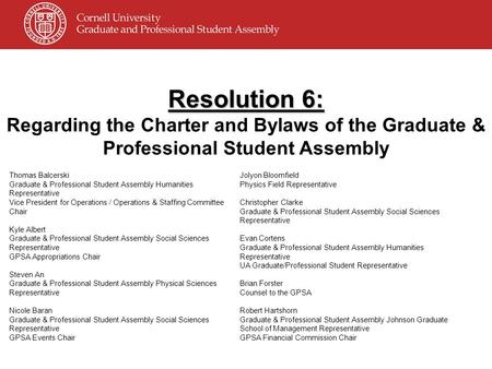 Resolution 6: Regarding the Charter and Bylaws of the Graduate & Professional Student Assembly Thomas Balcerski Graduate & Professional Student Assembly.