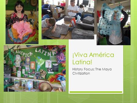 ¡Viva América Latina! History Focus: The Maya Civilization.