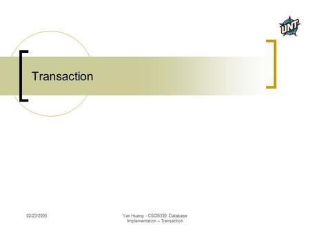 02/23/2005Yan Huang - CSCI5330 Database Implementation – Transaction Transaction.