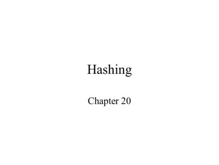 Hashing Chapter 20. Hash Table A hash table is a data structure that allows fast find, insert, and delete operations (most of the time). The simplest.