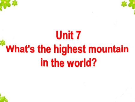 Which is the highest mountain in the world? Which is the longest river in Asia? …
