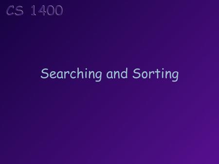 Searching and Sorting Topics Linear and Binary Searches Selection Sort Bubble Sort.