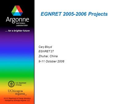 EGNRET 2005-2006 Projects Cary Bloyd EGNRET 27 Zhuhai, China 9-11 October 2006.