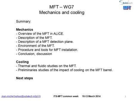 Summary: Mechanics - Overview of the MFT in ALICE. - Description of the MFT. - Description of a MFT detection plane. - Environment of the MFT. - Procedure.