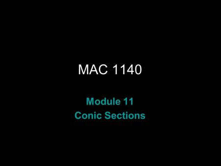 Rev.S08 MAC 1140 Module 11 Conic Sections. 2 Rev.S08 Learning Objectives Upon completing this module, you should be able to find equations of parabolas.