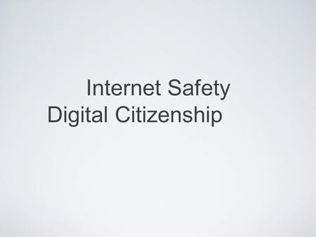 Internet Safety Digital Citizenship. Digital Citizenship???