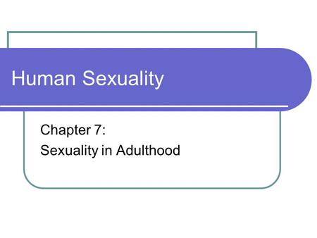 Chapter 7: Sexuality in Adulthood