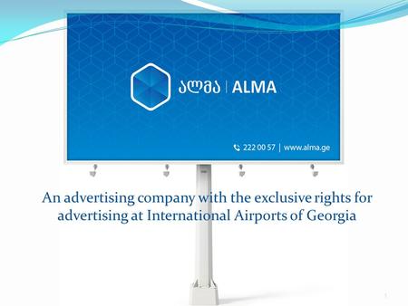 An advertising company with the exclusive rights for advertising at International Airports of Georgia 1.