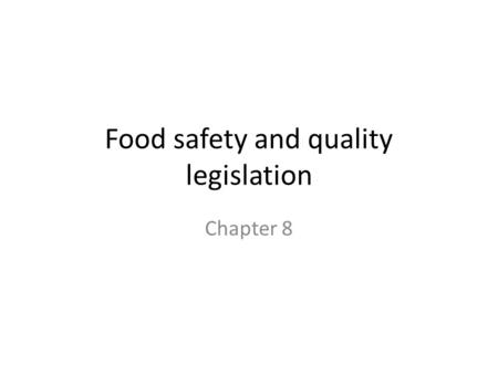 Food safety and quality legislation Chapter 8. FSANZ The federal government have a responsibility in ensuring Australian’s have a safe food supply. The.
