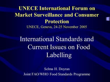 UNECE International Forum on Market Surveillance and Consumer Protection UNECE, Geneva, 24-25 November 2005 International Standards and Current Issues.