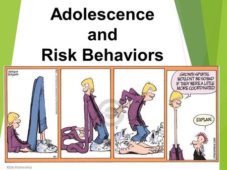 Adolescence and Risk Behaviors. Definition – The period of time between childhood (starting at puberty) and adulthood. Adolescence is the second fastest.