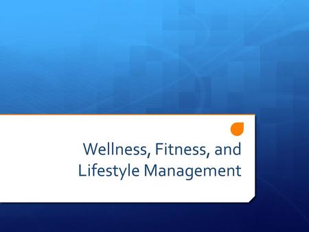 Wellness, Fitness, and Lifestyle Management. Health vs. Wellness  Health- A portion of it can be determined or influenced by factors beyond your control.