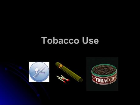Tobacco Use. Cigarette Smoke Cigarettes Contain 4000 different chemicals Contain 43 known carcinogens Cyanide, formaldehyde, and arsenic Also contain.