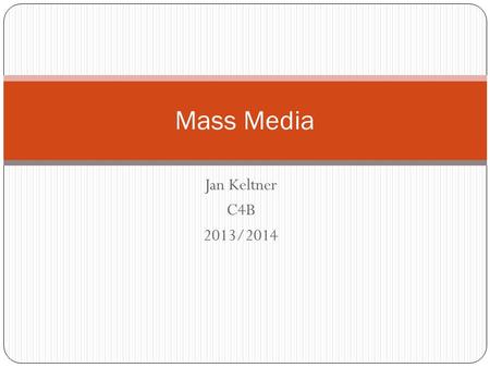 Mass Media Jan Keltner C4B 2013/2014.