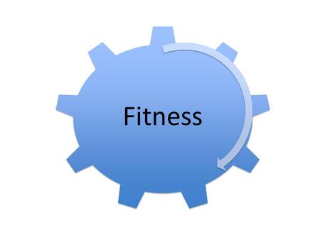 Fitness. FITNESS COMPONENTS Fitness Divided into parts called fitness components Fitness components means types There are 10 different fitness components.