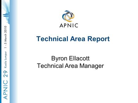 Technical Area Report Byron Ellacott Technical Area Manager.