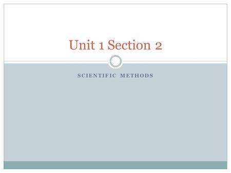 Unit 1 Section 2 Scientific MEthods.