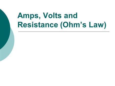 Amps, Volts and Resistance (Ohm’s Law). Coulomb  Recall that one Coulomb has 6.25 X 10 18 electrons.  If the current coming out of the outlet on the.