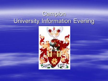 Campion University Information Evening. The Process at Campion  Registration and starting personal statements – June – July 2015  Personal statement.