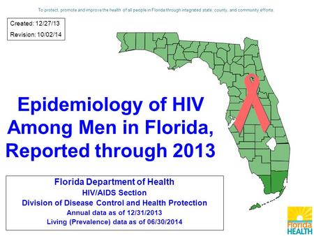 Epidemiology of HIV Among Men in Florida, Reported through 2013 Florida Department of Health HIV/AIDS Section Division of Disease Control and Health Protection.