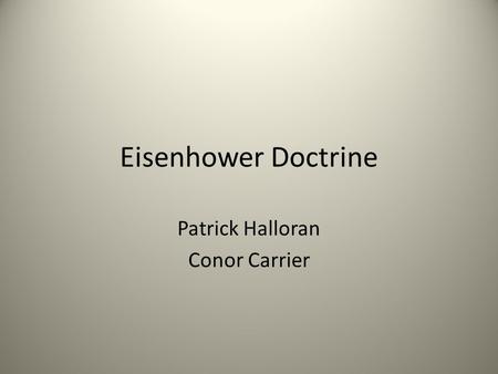 Eisenhower Doctrine Patrick Halloran Conor Carrier.