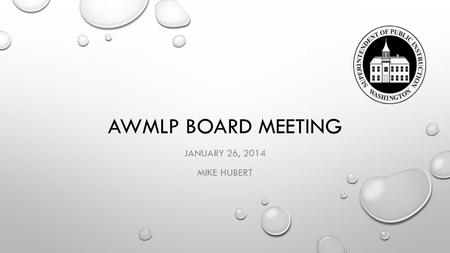 AWMLP BOARD MEETING JANUARY 26, 2014 MIKE HUBERT.