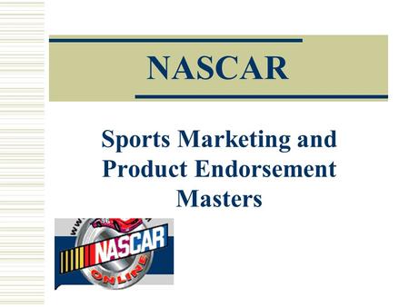 NASCAR Sports Marketing and Product Endorsement Masters.