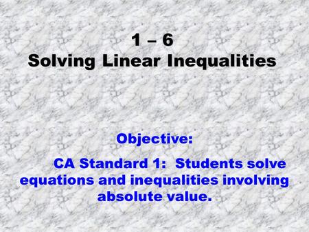 1 – 6 Solving Linear Inequalities