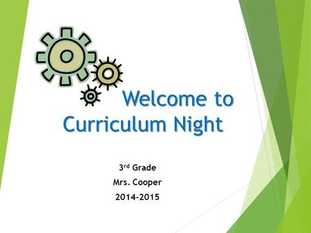 Welcome to Curriculum Night 3 rd Grade Mrs. Cooper 2014-2015.