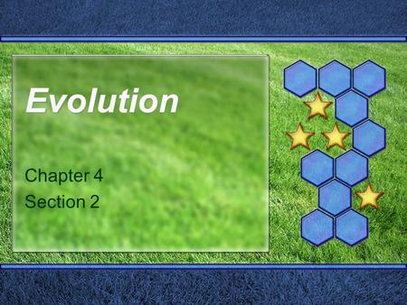 Evolution Chapter 4 Section 2. Evolution by Natural Selection  Organisms tend to be well suited to where they live and what they do.  How do they become.