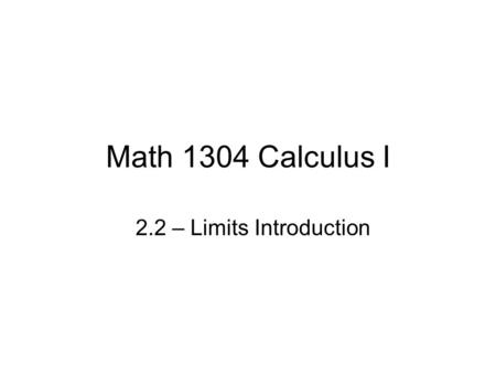 Math 1304 Calculus I 2.2 – Limits Introduction.