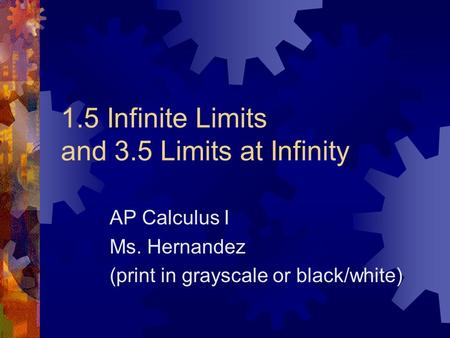 1.5 Infinite Limits and 3.5 Limits at Infinity AP Calculus I Ms. Hernandez (print in grayscale or black/white)