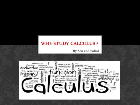 By Sen and Sokol. There are only kinds of people in the world: Those who know calculus and those who don’t. CALCULUS.