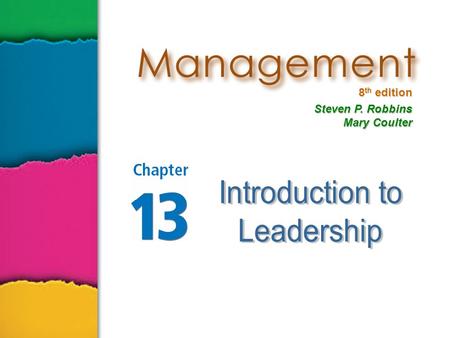 8 th edition Steven P. Robbins Mary Coulter. Page 278Slide 2 Managers Versus Leaders Managers  Are appointed (assigned) to their position.  Can influence.