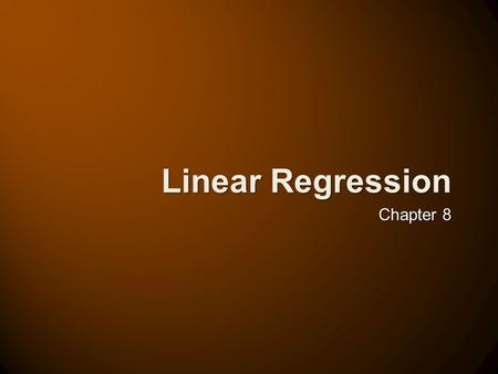 Linear Regression Chapter 8.