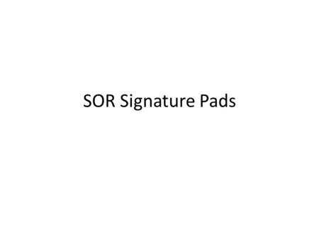 SOR Signature Pads. Signature Pads Brand: TOPAZ Three Choices: 1. SigLite SL Model T-S461 2. SignatureGem 1x5 Model T-S261 3. SigLite Z-T-S460.