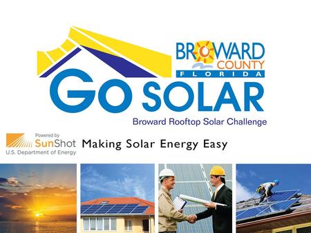 Agenda 1.Welcome and Introductions 2.Go SOLAR Program Update 3.Go SOLAR Online Permitting System 4.Guide to Go SOLAR – for home owners and small business.