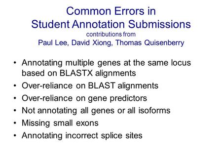 Common Errors in Student Annotation Submissions contributions from Paul Lee, David Xiong, Thomas Quisenberry Annotating multiple genes at the same locus.