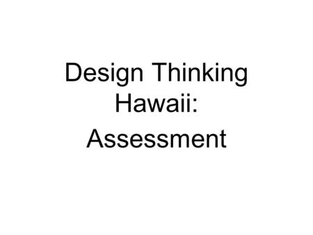Design Thinking Hawaii: Assessment. GradingFeedback.